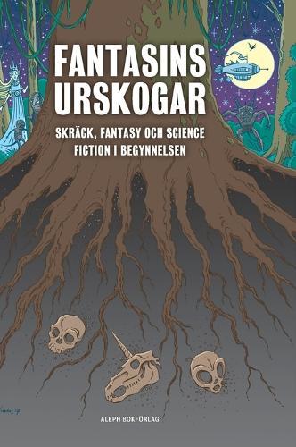 Fantasins urskogar: Skräck, fantasy och science fiction i begynnelsen