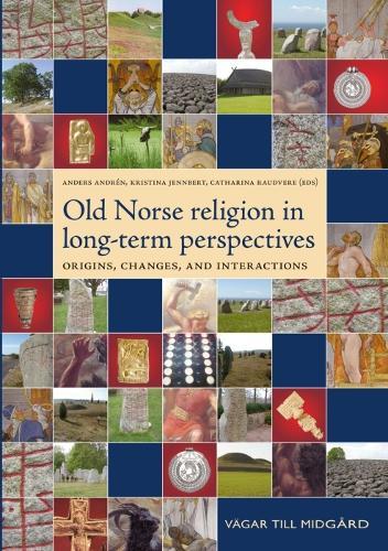Old Norse Religion in Long-term Perspectives: Origins, Changes & Interactions -- An international Conference in Lund, Sweden, June 3-7, 2004