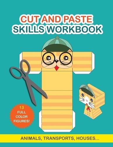 Cut and Paste Skills Workbook: Activity Book for Kids. Childrens Activity Books. Scissor Cutting Activities
