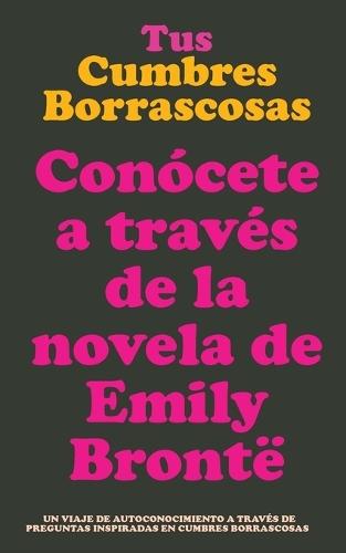 Tus Cumbres Borrascosas: Conócete a través de la novela de Emily Brontë. Cumbres Borrascosas diario guiado. Regalos para fans hermanas Bronte