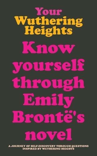 Your Wuthering Heights: Know Yourself Through Emily Brontë's Novel. Wuthering Heights guided journal. Gifts for Brontë sisters lovers