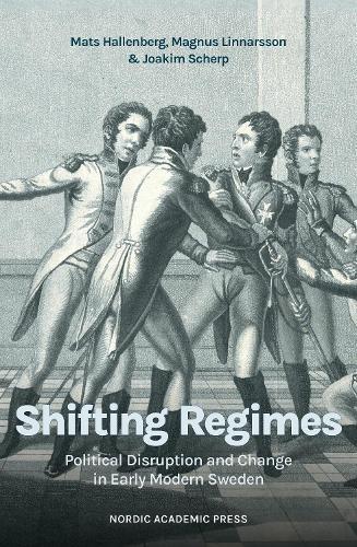 Shifting regimes: Political disruption and change in Early Modern Sweden