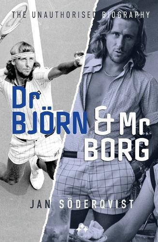 Dr Björn and Mr Borg: The Unauthorised Biography