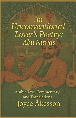 An Unconventional Lover's Poetry: Arabic Text, Commentary and Translations