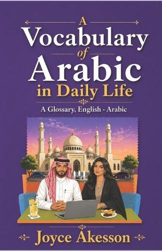 A Vocabulary of Arabic in Daily Life: A Glossary, English - Arabic