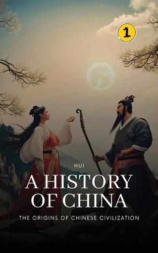 The Origins of Chinese Civilization: A History of China