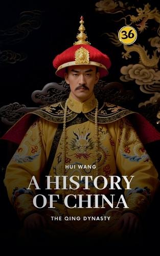 The Qing Dynasty: A History of China