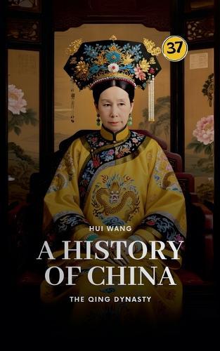 The Qing Dynasty: A History of China