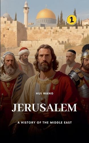 Jerusalem: A History of the Middle East