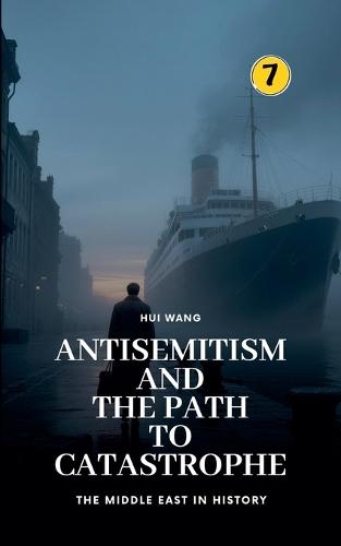 Antisemitism and the Path to Catastrophe: The Middle East in History