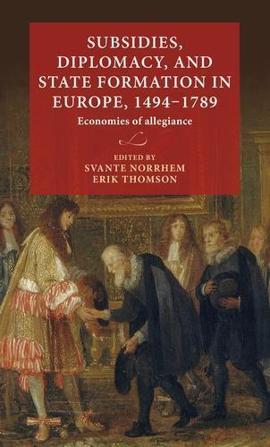 Subsidies, Diplomacy, and State Formation in Europe, 1494–1789: Economies of Allegiance