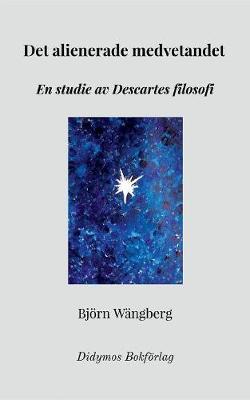 Det alienerade medvetandet: En studie av Descartes filosofi