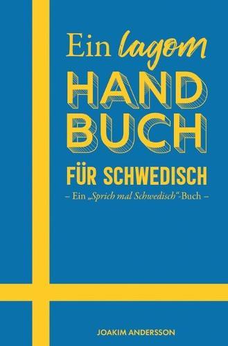 Ein lagom Handbuch fur Schwedisch: Ein  Sprich mal Schwedisch-Buch
