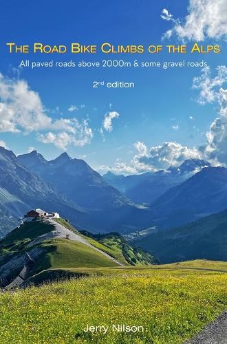 The Road Bike Climbs of the Alps: All paved roads above 2000m & some gravel roads