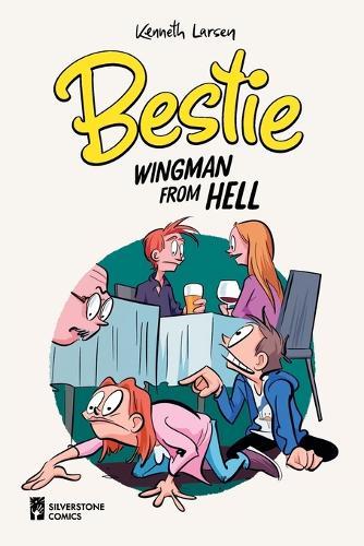 Bestie: Wingman from Hell: (Volume 2 of the Complete Bestie Comic Strip Collection - Funny Comics About Dating Disasters and Too Much Friendship)