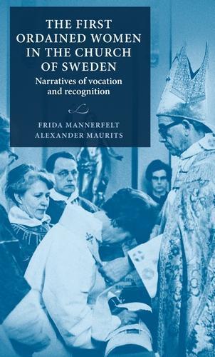 The First Ordained Women in the Church of Sweden: Narratives of Vocation and Recognition