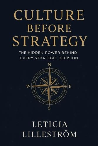 Culture Before Strategy: ""The Hidden Power Behind Every Strategic Decision""