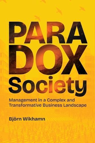 Paradox Society: Management in a Complex and Transformative Business Landscape