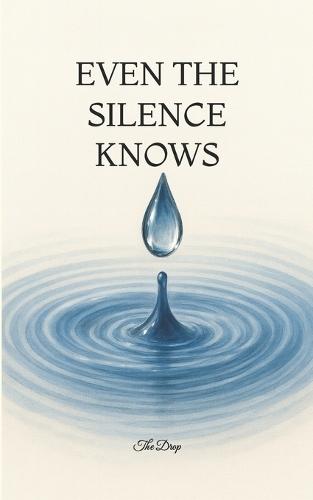 Even the Silence Knows: A Verse Memoir of Love, Loss, and Divine Remembrance