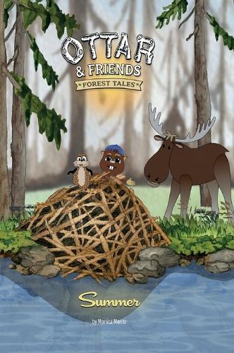 Ottar & Friends - SUMMER: A Forest Animal Adventure About Teamwork, Problem Solving and Forgivness for Ages 4-8