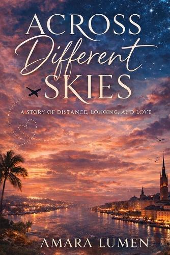 Across Different Skies: A Story of Distance, Longing, and Love