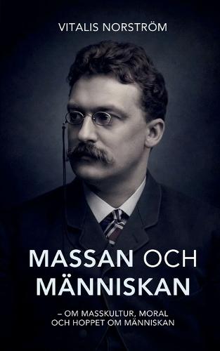 Massan och människan: - Om masskultur, moral och hoppet om människan