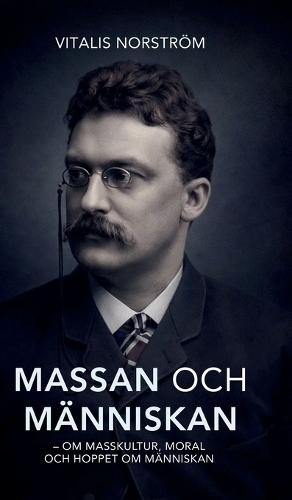 Massan och människan: - Om masskultur, moral och hoppet om människan