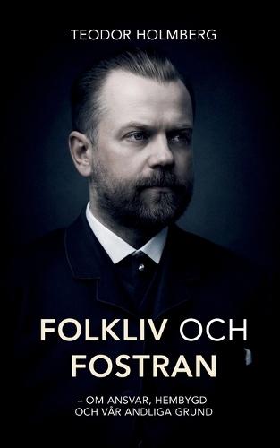 Folkliv och fostran: Om ansvar, hembygd och vår andliga grund