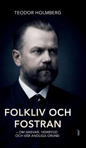 Folkliv och fostran: Om ansvar, hembygd och vår andliga grund