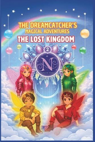 The Dreamcatcher's Magical Adventures - The Lost Kingdom