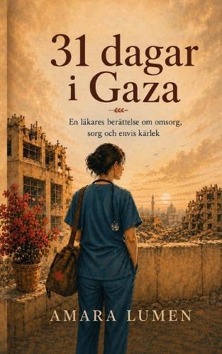 31 dagar i Gaza: En läkares berättelse om omsorg, sorg och envis kärlek