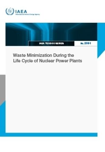 Waste Minimization During the Life Cycle of Nuclear Power Plants