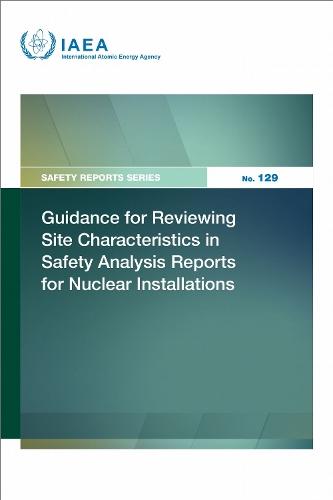 Guidance for Reviewing Site Characteristics in Safety Analysis Reports for Nuclear Installations