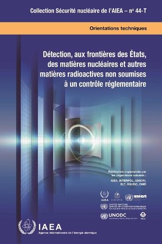 Détection, Aux Frontières Des États, Des Matières Nucléaires Et Autres Matières Radioactives Non Soumises à Un Contrôle Réglementaire