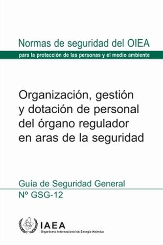 Organization, Management and Staffing of the Regulatory Body for Safety