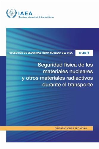 Seguridad Física De Los Materiales Nucleares Y Otros Materiales Radiactivos Durante El Transporte