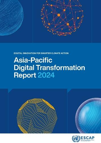 Asia-Pacific Digital Transformation Report 2024: Digital Innovations for Smarter Climate Action