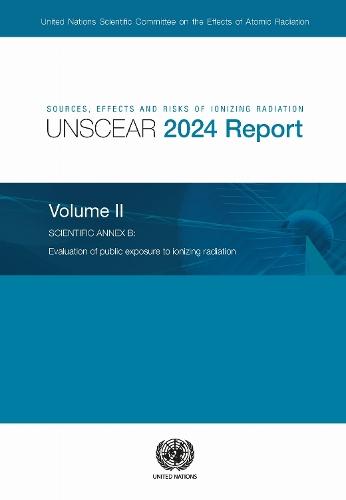 Sources, Effects and Risks of Ionizing Radiation (UNSCEAR) 2024 Report, Volume II: Scientific Annex B - Evaluation of Public Exposure to Ionizing Radiation