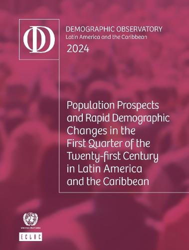 Latin America and the Caribbean Demographic Observatory 2024: Population Prospects and Rapid Demographic Changes in the First Quarter of the Twenty-first Century in Latin America and the Caribbean