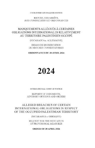 Alleged Breaches of Certain International Obligations in Respect of the Occupied Palestinian Territory (Nicaragua V. Germany): Order of 30 April 2024