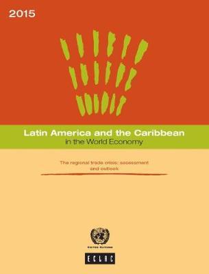 Latin America and the Caribbean in the World Economy 2015: The Regional Trade Crisis - Assessment and Outlook