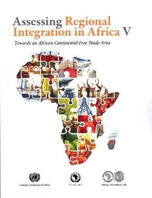 Assessing regional integration in Africa V: towards an African continental free trade area