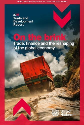 Trade and Development Report 2025: On the Brink: Trade, Finance and Global Uncertainty