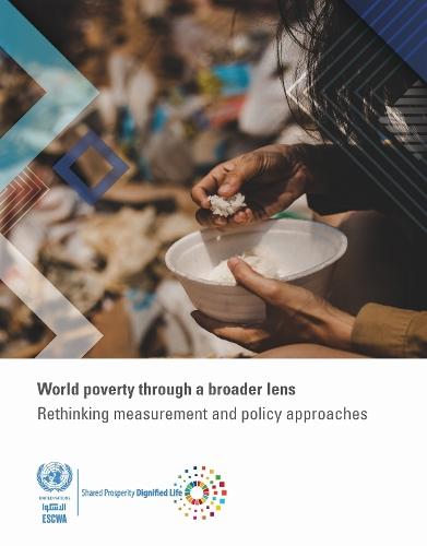 World Poverty Through a Broader Lens: Rethinking Measurement and Policy Approaches
