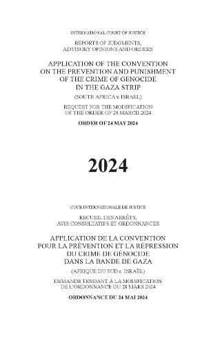 Application of the Convention on the Prevention and Punishment of the Crime of Genocide in the Gaza Strip (South Africa V. Israel): Order of 24 May 2024 on the Request for the Modification of the Order of 28 March 2024