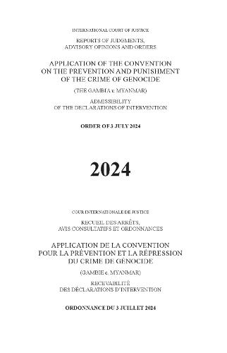 Application of the Convention on the Prevention and Punishment of the Crime of Genocide (the Gambia V. Myanmar): Order of 3 July 2024 on the Admissibility of the Declarations of Intervention