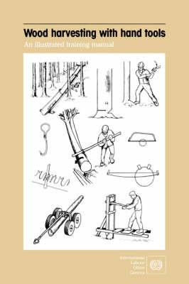 Wood Harvesting with Hand Tools. An Illustrated Training Manual