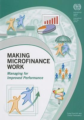 Making microfinance work: managing for improved performance