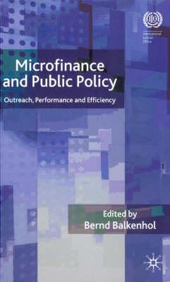 Microfinance and Public Policy: Outreach, performance and efficiency