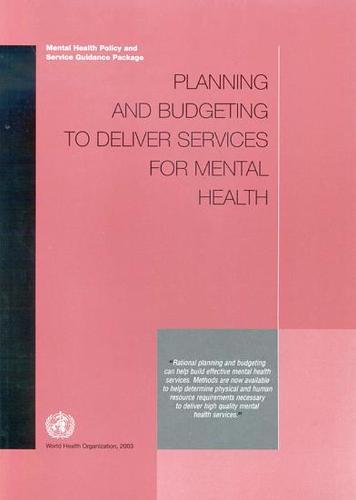 Planning and Budgeting to Deliver Services for Mental Health: Mental Health Policy and Service Guidance Package